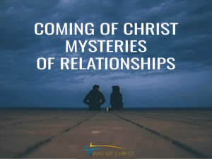 Mysteries of Relationships – Coming of Christ Among Us