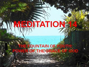 Day 14: The Fountain of Youth – The Power of the Grace of God