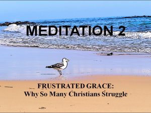 Day 2: Frustrated Grace – Why So Many Christians Struggle