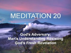 Day 20: God’s Adversary: Man’s Understanding Resisting New Revelation