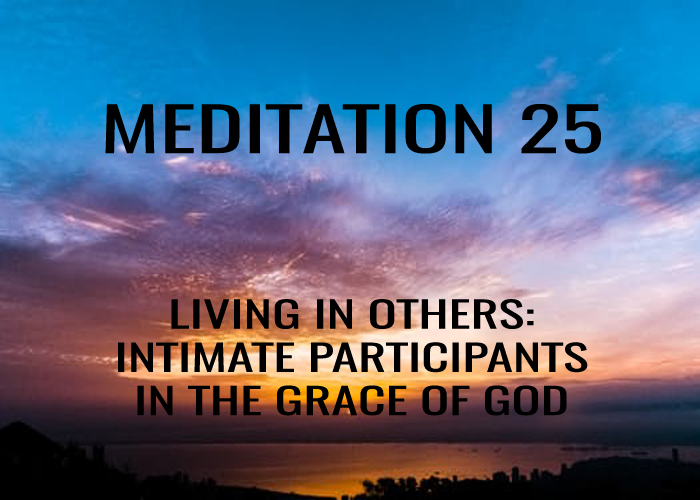 Day 25: Living in Others: Intimate participants in the Grace of God