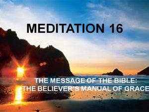 Day 16: Message of the Bible: the Believer’s Manual of Amazing Grace
