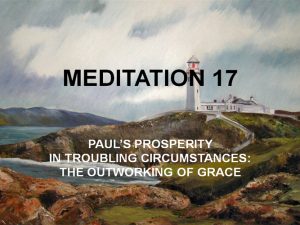 Day 17: Paul’s Prosperity in Troubling Circumstances-Mystery of Grace