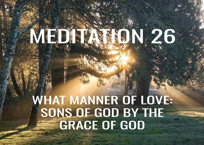 Day 26: What Manner of Love: Sons of God by The Grace of God