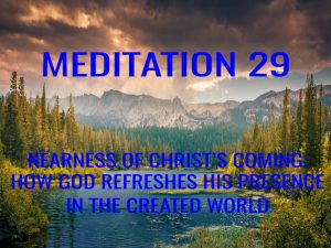 Day 29: The Nearness of Christ’s Coming – God Refreshing His Presence