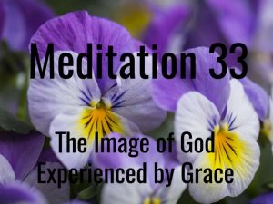 Day 33 Meditation: The Image of God – Experienced by Grace