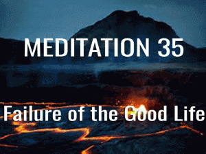 Day 35 Meditation: Three Ignoble Illusions Destroying the Good Life